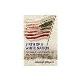 Birth of a White Nation: The Invention of White People and Its Relevance Today