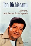 Cumpara ieftin Adevarul, mai frumos decat legenda - 2017 - Ion Dichiseann (W341)