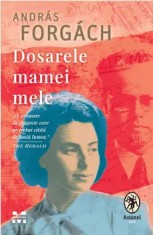 Dosarele mamei mele/Andras Forgach foto