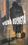 Viena Secreta - Alexandru Popescu, Editura Meronia, Carte Istorie, 334 pagini, 2003, Limba Romana