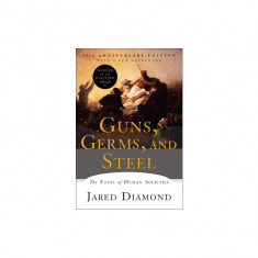 Guns, Germs, and Steel: The Fates of Human Societies