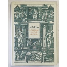 SENECA , SCRISORI CATRE LUCILIU , traducere si note de GHEORGHE GUTU , 2024 * EDITIE CARTONATA