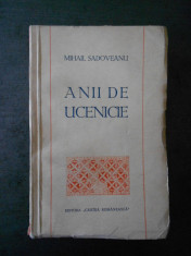 MIHAIL SADOVEANU - ANII DE UCENICIE (1944, prima editie) foto