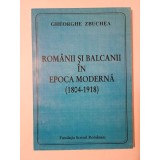 Gheorghe Zbuchea (dedicație / autograf) - Rom&acirc;nii și Balcanii &icirc;n epoca modernă (1804 - 1918)