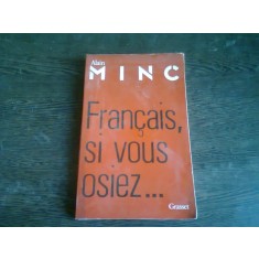 FRANCAIS, SI VOUS OSIEZ - ALAIN MINC (CARTE IN LIMBA FRANCEZA)