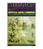 Christa Wolf - Unter Den Linden - Trei povestiri neverosimile - 112671