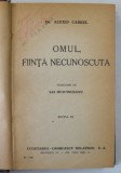 OMUL , FIINTA NECUNOSCUTA de Dr. ALEXIS CARREL , 1944 , * PREZINTA SUBLINIERI CU CREIONUL