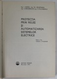 PROTECTIA PRIN RELEE SI AUTOMATIZAREA SISTEMELOR ELECTRICE de I. BADEA ...P. COLUMBEANU , 1973