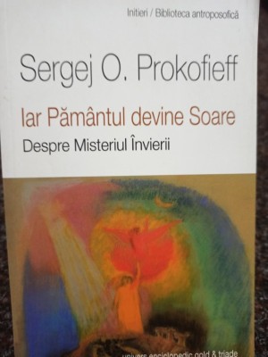 Sergej O. Prokofieff - Iar Pamantul devine Soare (2014) foto