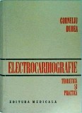 Cumpara ieftin Electrocardiografie Teoretica si Practica, Corneliu Dudea, Editura Medicala, 942 pagini, Cardiologie, ECG