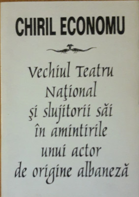 VECHIUL TEATRU NATIONAL SI SLUJITORII SAI - CHIRIL ECONOMU foto