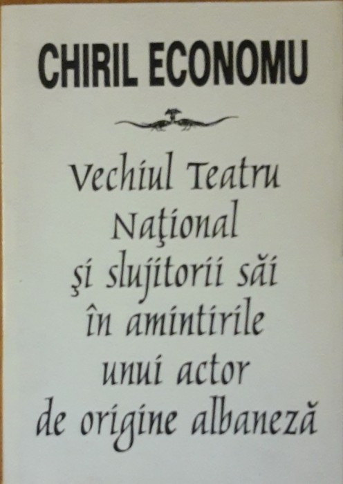 VECHIUL TEATRU NATIONAL SI SLUJITORII SAI - CHIRIL ECONOMU