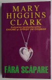 Fara scapare &ndash; Mary Higgins Clark