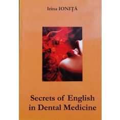 Secrets Of English In Dental Medicine - Irina Ionita , X278