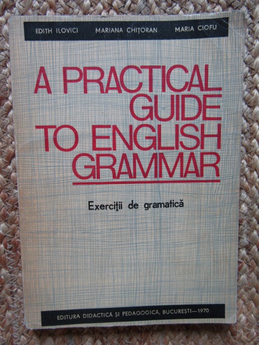 A practical guide to english grammar - Ilovici - Chitoran - Ciofu
