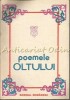 Poemele Oltului - Editura Scrisul Rom&acirc;nesc, 1989, 70 pagini, Limba Rom&acirc;nă, Copertă Broșată, ISBN 973-38-0005-8