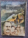 Muntele Si Piatra - Traian Olteanu (1988) 210 pagini, stare buna