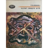 SCRIERI DESPRE ARTA-JEAN JACQUES ROUSSEAU-111969