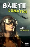Baietii lunatici - Paul Tumanian - Ideea Europeană