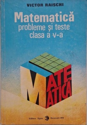 Matematica. Probleme si teste (Clasa a V-a) - Victor Raischi foto