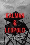 Kalman &amp;amp; Leopold: Surviving Mengele's Auschwitz