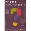 Dilema Omnivorului - Michael Pollan, Editura Publica, 592 Pagini, 2017, Stare Buna