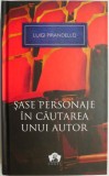 Sase personaje in cautarea unui autor si alte piese &ndash; Luigi Pirandello