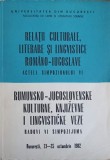 RELATII CULTURALE, LITERARE SI LINGVISTICE ROMANO-IUGOSLAVE. ACTELE SIMPOZIONULUI VI-COLECTIV-243534