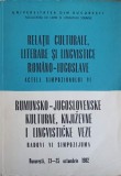 RELATII CULTURALE, LITERARE SI LINGVISTICE ROMANO-IUGOSLAVE. ACTELE SIMPOZIONULUI VI-COLECTIV