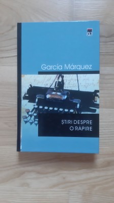 Gabriel Garcia Marquez - Stiri despre o rapire ( 2003 ) editie cartonata foto