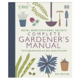 RHS Complete Gardener&#039;s Manual: The one-stop guide to plan, sow, plant, and grow your garden