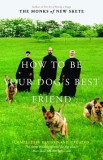 How to Be Your Dog&#039;s Best Friend: The Classic Training Manual for Dog Owners