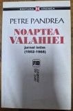 Noaptea Valahiei / Jurnal intim - Petre Pandrea