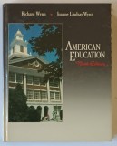 AMERICAN EDUCATION , ninth EDITION by RICHARD WYNN and JOANNE LINDSAY WYNN , 1988