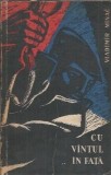 Cu vantul in fata - Vladimir Minac, editura pentru literatura universala 1962, carte literatura romana clasica, stare buna, 372 pagini