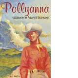 Pollyanna. Calatorie in Muntii Stancosi (volumul 6) - Anca Irina Ionescu, Harriet Lummis Smith