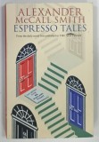 ESPRESSO TALES by ALEXANDER MCCALL SMITH , 2006