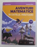 AVENTURI MATEMATICE IN CASTELUL VRAJITOAREI , CLASA A I - A de CORINA ANDREI si CONSTANTA BALAN , 2021