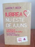 Aaron T. Beck, Iubirea nu este de ajuns. Cum rezolvi problemele de cuplu cu ajutorul terapiei cognitive