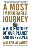 A Most Improbable Journey: A Big History of Our Planet and Ourselves