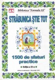 Cumpara ieftin Carte: Strabunica stie tot. 1500 de sfaturi practice, 2013, 107 pagini, 16x24 cm, rom&acirc;nă, broșată