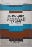 Tehnologia Presarii la Rece - M. Teodorescu, Gh. Zgura (1980) - Constructii, Inginerie, Carte Tehnica - Editura Didactica si Pedagogica