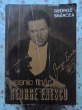 Vesnic Tanarul George Enescu - George Sbarcea, Editura Muzicala 1981, Biografie, Carte Arta Muzicala, 140 pagini