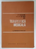 PROBLEME VECHI SI NOI DE TERAPEUTICA MEDICALA de A. PAUNESCU PODEANU , 1973