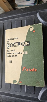 CULEGERE DE PROBLEME DE CALCUL DIFERENTIAL SI INTEGRAL VOL III BUCUR CAMPU GAINA foto