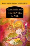 Recreatia mare - Mircea Santimbreanu - Editura Corint