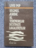 Liviu Pop - Regimul Juridic al Terenurilor Destinate Localitatilor 1980, 248 pag