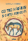 Cei trei magarusi si cartea fermecata - Gabriel H. Decuble - Arthur