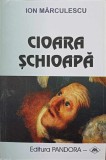 Cioara Schioapa - Ion Marculescu, Pandora M, 1998, Roman, Beletristica, 206 Pagini, Paperback