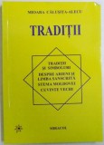 TRADITII - TRADITII SI SIMBOLURI , DESPRE ARIENI SI LIMBA SANSCRITA , STEMA MOLDOVEI , CUVINTE VECHI de MIOARA CALUSITA - ALECU , 2011 * LIPSA PAGINA